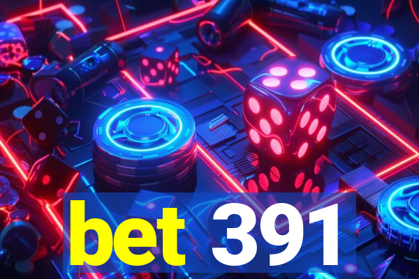 bet 391